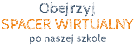 Obejrzyj Spacer Wirtualny po naszej szkole